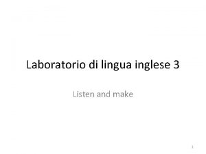 Laboratorio di lingua inglese 3 Listen and make