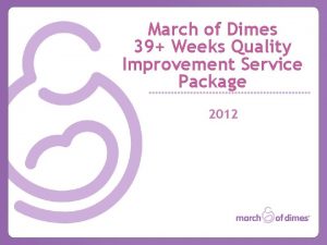 March of Dimes 39 Weeks Quality Improvement Service