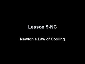 Lesson 9 NC Newtons Law of Cooling Objectives