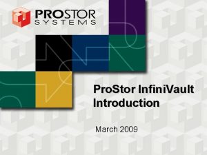 Pro Stor Infini Vault Introduction March 2009 Pro