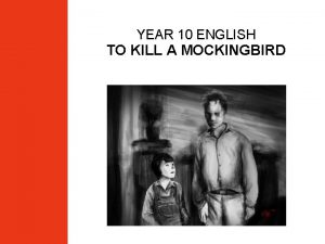 YEAR 10 ENGLISH TO KILL A MOCKINGBIRD LESSON