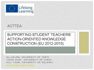 ACTTEA SUPPORTING STUDENT TEACHERS ACTIONORIENTED KNOWLEDGE CONSTRUCTION EU