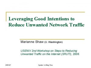 Leveraging Good Intentions to Reduce Unwanted Network Traffic