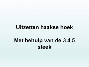 Uitzetten haakse hoek Met behulp van de 3