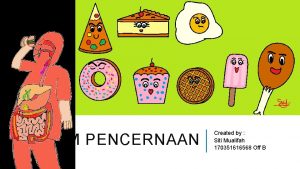SISTEM PENCERNAAN Created by Siti Mualifah 170351616568 Off