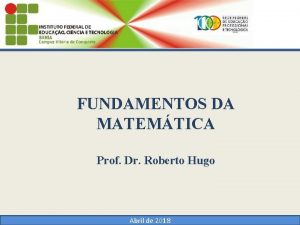 FUNDAMENTOS DA MATEMTICA Prof Dr Roberto Hugo Abril