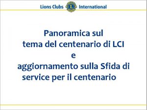 Panoramica sul tema del centenario di LCI e