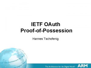 IETF OAuth ProofofPossession Hannes Tschofenig 1 Status Finished