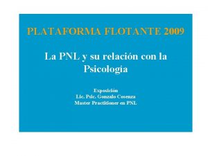 PLATAFORMA FLOTANTE 2009 La PNL y su relacin