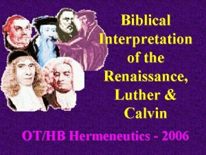 Biblical Interpretation of the Renaissance Luther Calvin OTHB