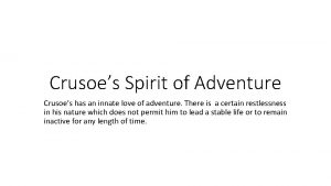 Crusoes Spirit of Adventure Crusoes has an innate