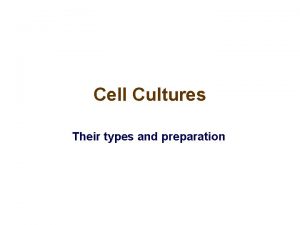 Cell Cultures Their types and preparation Isolation of