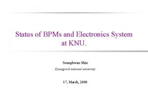 Status of BPMs and Electronics System at KNU