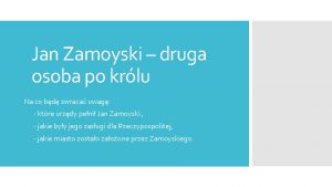 Jan Zamoyski druga osoba po krlu Na co