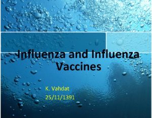 Influenza and Influenza Vaccines K Vahdat 25111391 Influenza