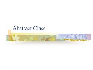 Abstract Class Using Abstract Class n n An