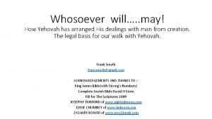 Whosoever will may How Yehovah has arranged His