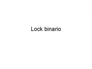 Lock binario Lock binario Un lock binario pu