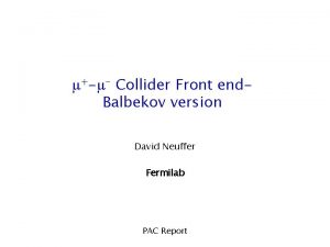 Collider Front end Balbekov version David Neuffer Fermilab