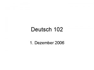 Deutsch 102 1 Dezember 2006 Wo oder wohin