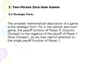 3 TwoPerson ZeroSum Games 3 1 Strategic Form