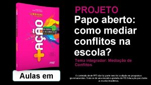 PROJETO Papo aberto como mediar conflitos na escola