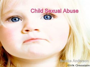 Child Sexual Abuse Brooke Anderson What is Sexual