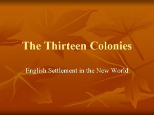 The Thirteen Colonies English Settlement in the New