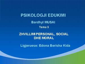 PSIKOLOGJI EDUKIMI Bardhyl MUSAI Tema 3 ZHVILLIMI PERSONAL