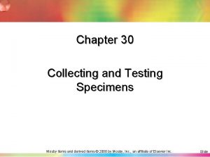 Chapter 30 Collecting and Testing Specimens Mosby items