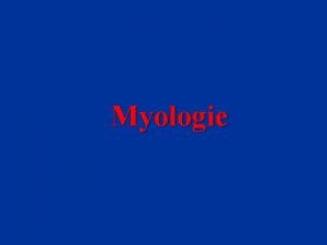 Myologie Introduction La myologie est ltude des muscles