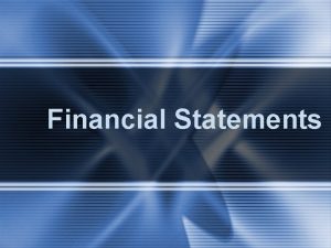 Financial Statements Financial Statements n n Income statement