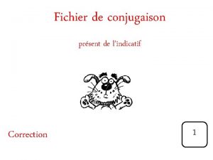 Fichier de conjugaison prsent de lindicatif Correction 1