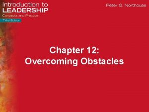 Chapter 12 Overcoming Obstacles 2015 SAGE Publications Inc