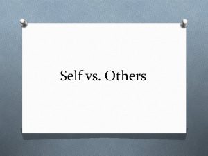 Self vs Others Self vs Others O Confident