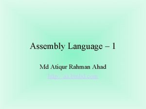 Assembly Language 1 Md Atiqur Rahman Ahad http