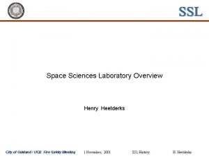 Space Sciences Laboratory Overview Henry Heetderks City of