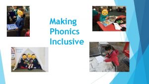 Making Phonics Inclusive Agenda of the Session Inclusive