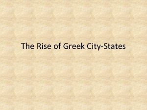 The Rise of Greek CityStates Key Terms Polis