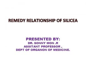 REMEDY RELATIONSHIP OF SILICEA PRESENTED BY DR SONNY