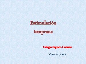 Estimulacin temprana Colegio Sagrado Corazn Curso 2013 2014