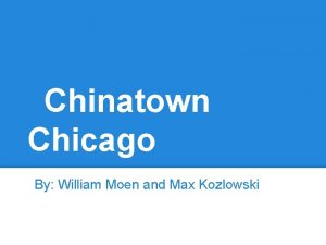 Chinatown Chicago By William Moen and Max Kozlowski