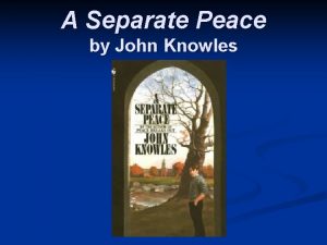 A Separate Peace by John Knowles Background on