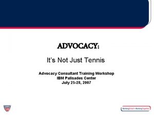 ADVOCACY Its Not Just Tennis Advocacy Consultant Training