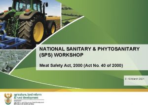 NATIONAL SANITARY PHYTOSANITARY SPS WORKSHOP Meat Safety Act