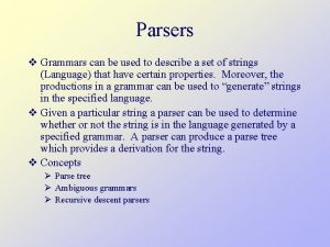 Parsers v Grammars can be used to describe