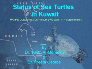 Status of Sea Turtles in Kuwait MARINE CONSERVATION