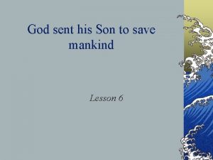 God sent his Son to save mankind Lesson