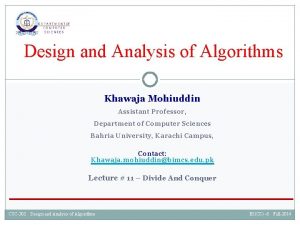 Design and Analysis of Algorithms Khawaja Mohiuddin Assistant