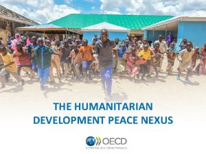 THE HUMANITARIAN DEVELOPMENT PEACE NEXUS OECDDAC members stepping